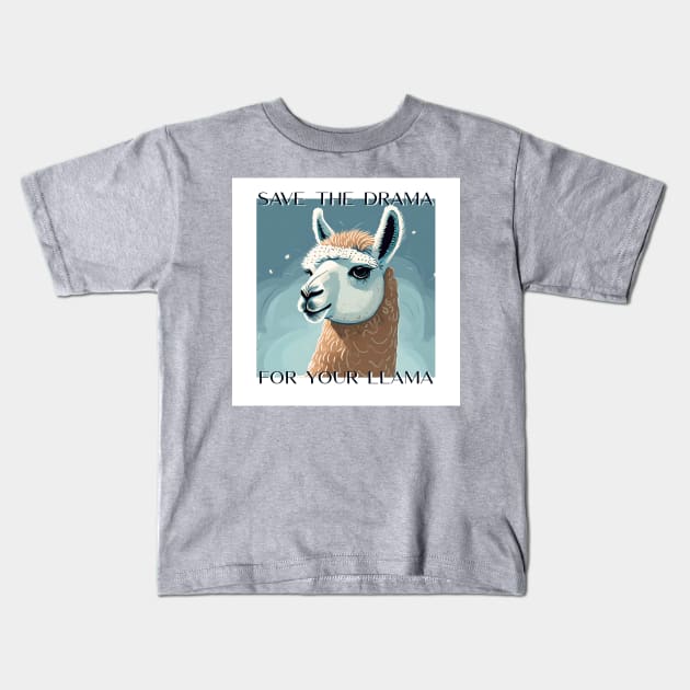 Save the Drama for your LLAMA! Kids T-Shirt by PixelTim